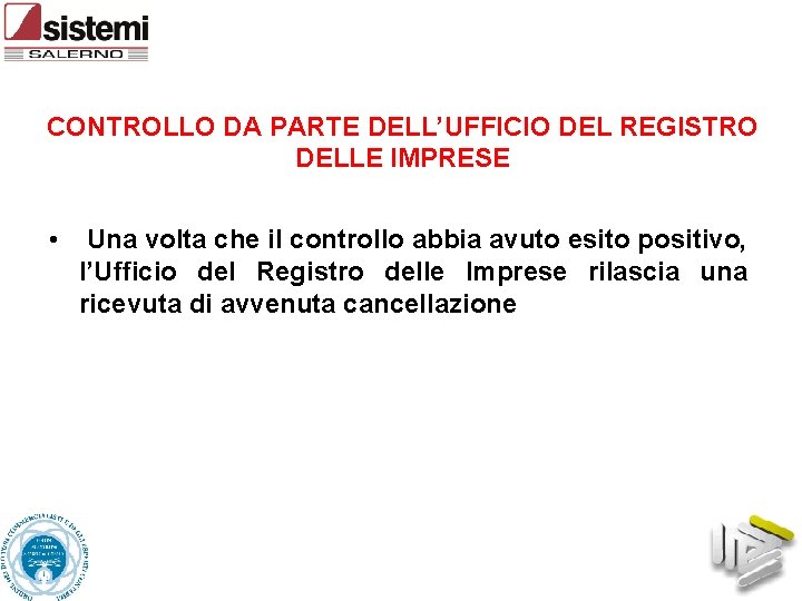 CONTROLLO DA PARTE DELL’UFFICIO DEL REGISTRO DELLE IMPRESE • Una volta che il controllo