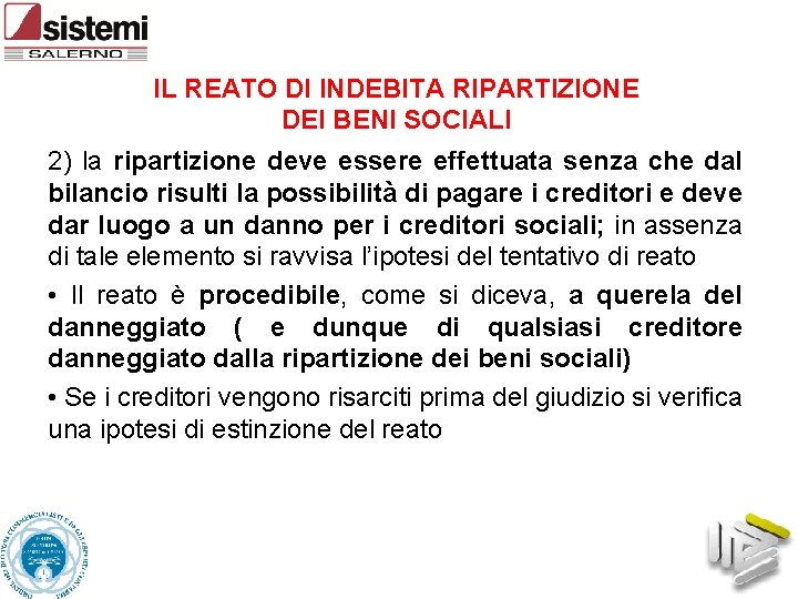 IL REATO DI INDEBITA RIPARTIZIONE DEI BENI SOCIALI 2) la ripartizione deve essere effettuata