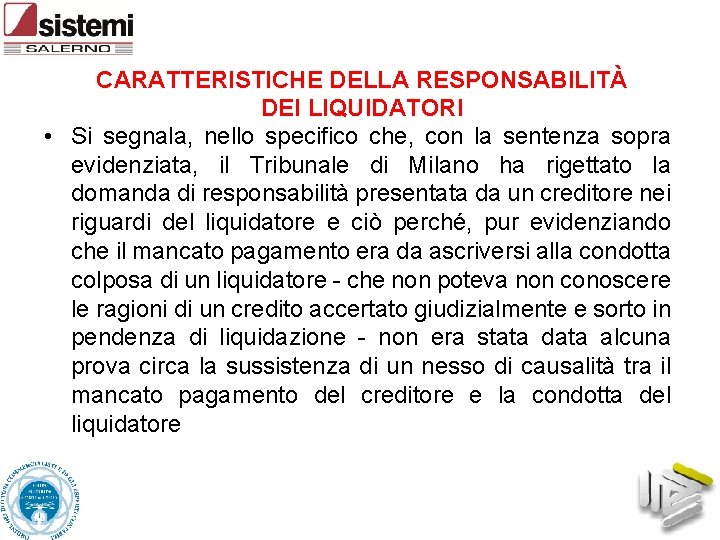 CARATTERISTICHE DELLA RESPONSABILITÀ DEI LIQUIDATORI • Si segnala, nello specifico che, con la sentenza