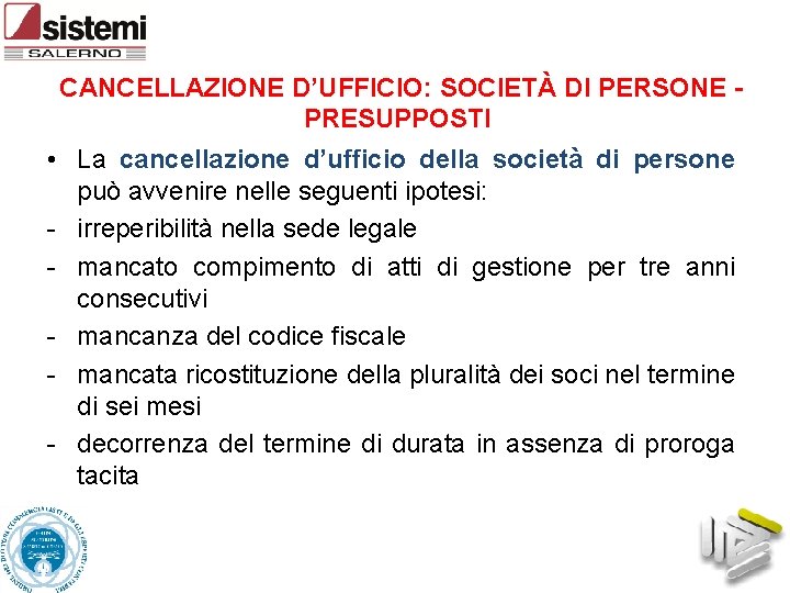 CANCELLAZIONE D’UFFICIO: SOCIETÀ DI PERSONE PRESUPPOSTI • La cancellazione d’ufficio della società di persone