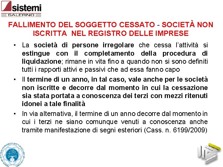 FALLIMENTO DEL SOGGETTO CESSATO - SOCIETÀ NON ISCRITTA NEL REGISTRO DELLE IMPRESE • La