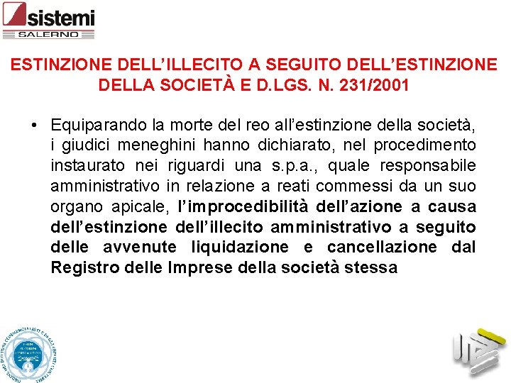 ESTINZIONE DELL’ILLECITO A SEGUITO DELL’ESTINZIONE DELLA SOCIETÀ E D. LGS. N. 231/2001 • Equiparando