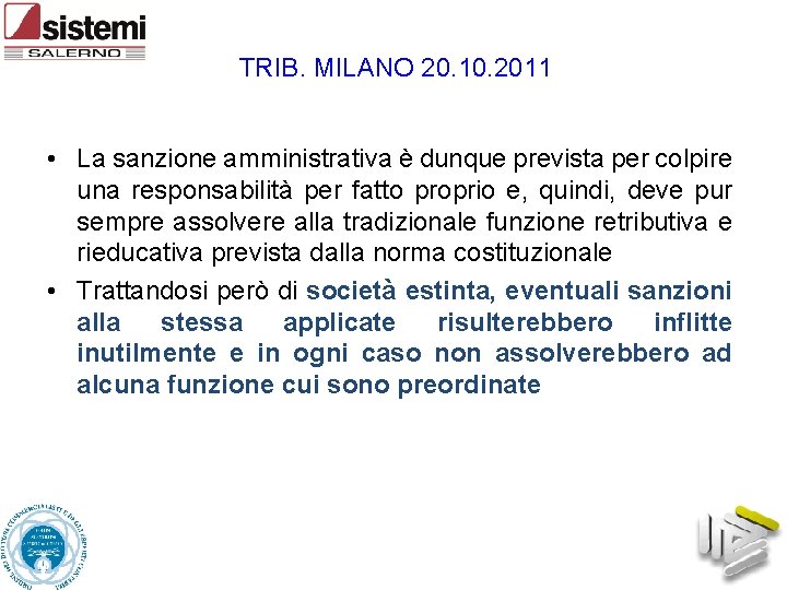 TRIB. MILANO 20. 10. 2011 • La sanzione amministrativa è dunque prevista per colpire