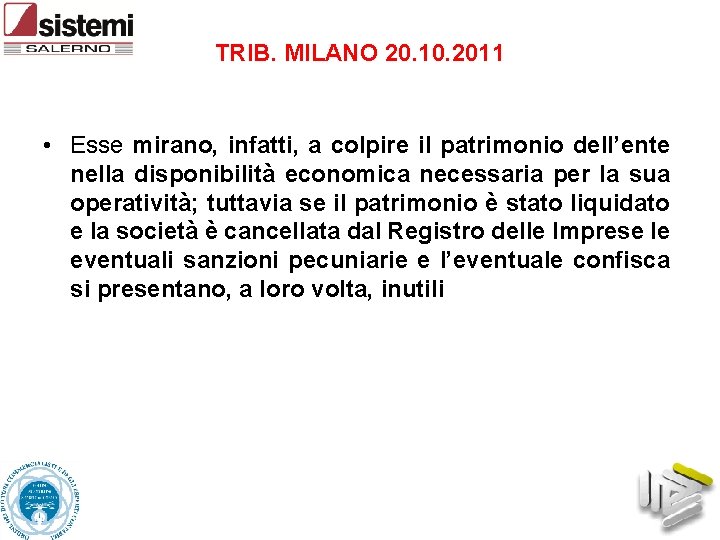 TRIB. MILANO 20. 10. 2011 • Esse mirano, infatti, a colpire il patrimonio dell’ente