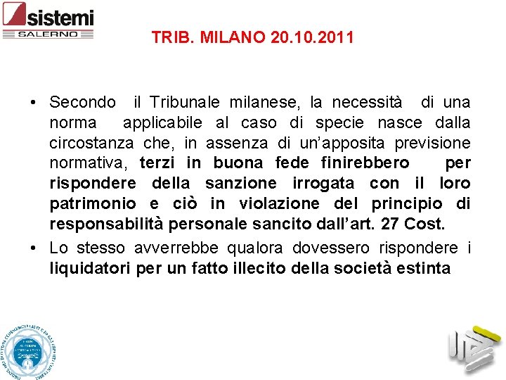 TRIB. MILANO 20. 10. 2011 • Secondo il Tribunale milanese, la necessità di una