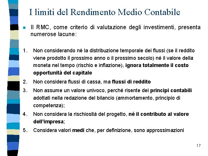 I limiti del Rendimento Medio Contabile n Il RMC, come criterio di valutazione degli