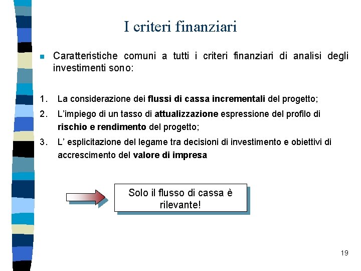 I criteri finanziari n Caratteristiche comuni a tutti i criteri finanziari di analisi degli