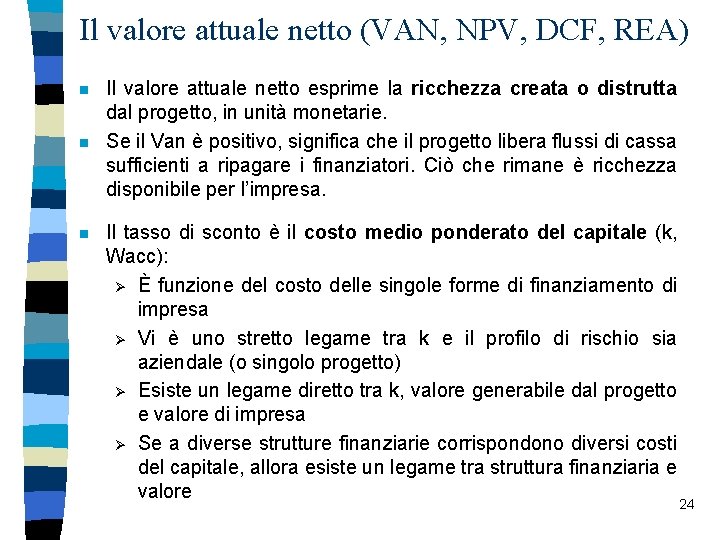 Il valore attuale netto (VAN, NPV, DCF, REA) n n n Il valore attuale