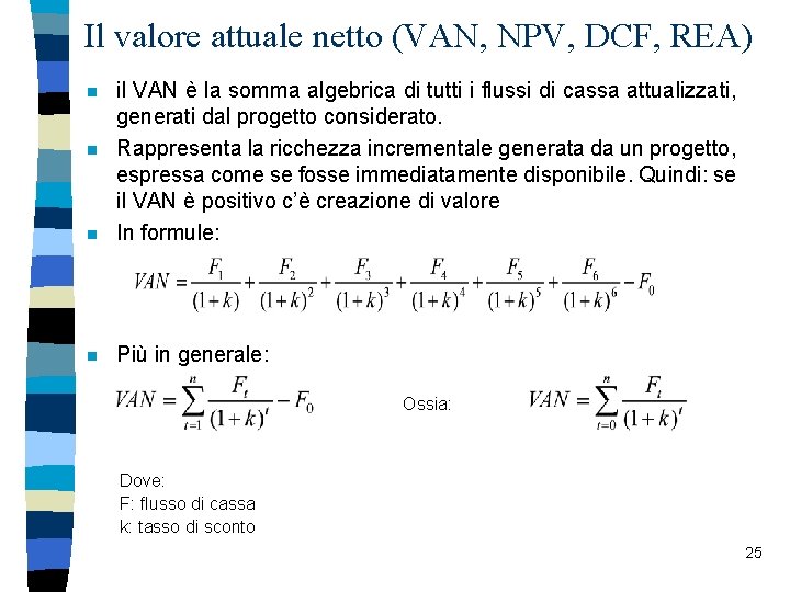 Il valore attuale netto (VAN, NPV, DCF, REA) n il VAN è la somma