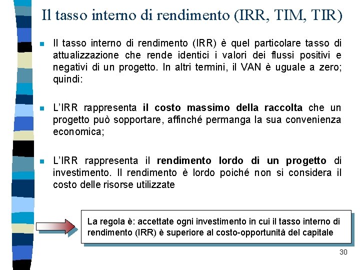Il tasso interno di rendimento (IRR, TIM, TIR) n Il tasso interno di rendimento