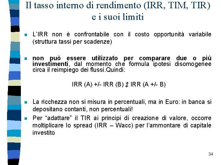 Il tasso interno di rendimento (IRR, TIM, TIR) e i suoi limiti n L’IRR