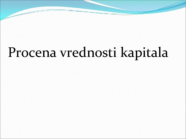 Procena vrednosti kapitala Procena vrednosti kapitala