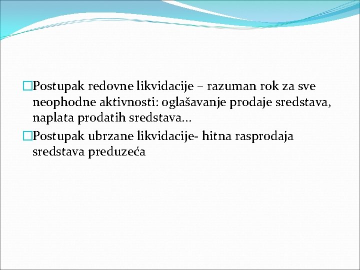 �Postupak redovne likvidacije – razuman rok za sve neophodne aktivnosti: oglašavanje prodaje sredstava, naplata �Postupak redovne likvidacije – razuman rok za sve neophodne aktivnosti: oglašavanje prodaje sredstava, naplata
