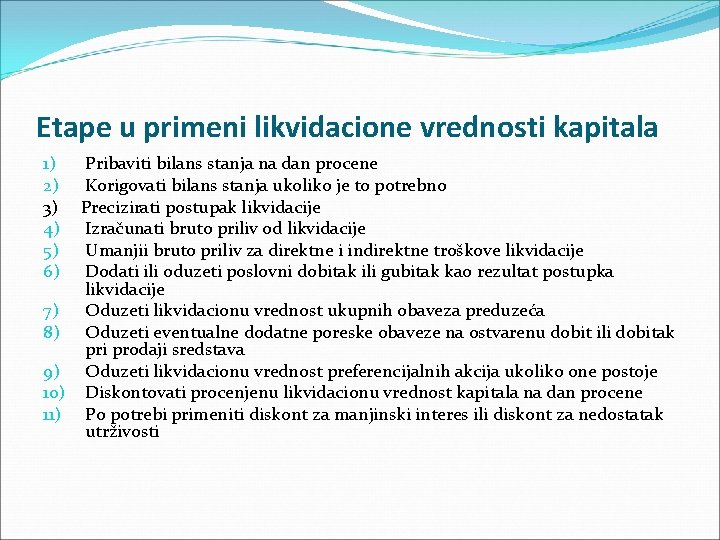 Etape u primeni likvidacione vrednosti kapitala Pribaviti bilans stanja na dan procene Korigovati bilans Etape u primeni likvidacione vrednosti kapitala Pribaviti bilans stanja na dan procene Korigovati bilans