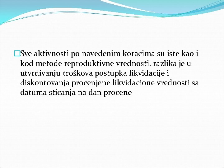 �Sve aktivnosti po navedenim koracima su iste kao i kod metode reproduktivne vrednosti, razlika �Sve aktivnosti po navedenim koracima su iste kao i kod metode reproduktivne vrednosti, razlika