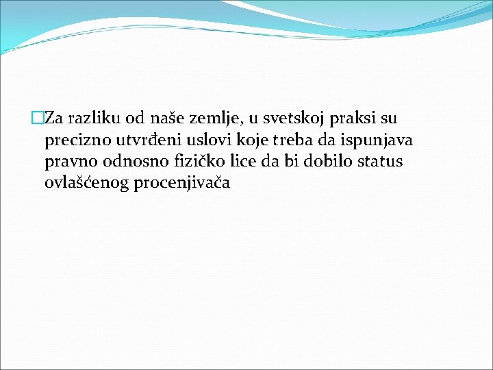 �Za razliku od naše zemlje, u svetskoj praksi su precizno utvrđeni uslovi koje treba �Za razliku od naše zemlje, u svetskoj praksi su precizno utvrđeni uslovi koje treba