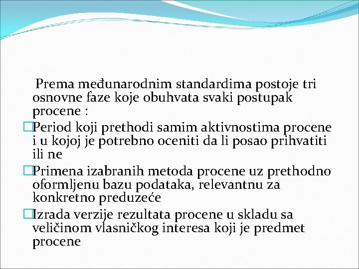 Prema međunarodnim standardima postoje tri osnovne faze koje obuhvata svaki postupak procene : �Period Prema međunarodnim standardima postoje tri osnovne faze koje obuhvata svaki postupak procene : �Period