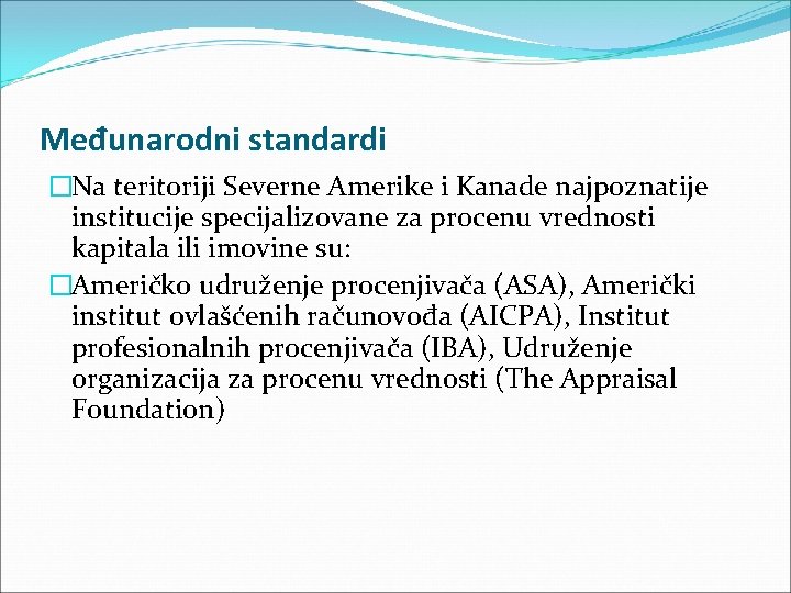 Međunarodni standardi �Na teritoriji Severne Amerike i Kanade najpoznatije institucije specijalizovane za procenu vrednosti Međunarodni standardi �Na teritoriji Severne Amerike i Kanade najpoznatije institucije specijalizovane za procenu vrednosti