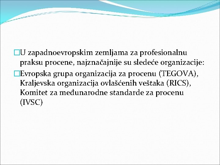 �U zapadnoevropskim zemljama za profesionalnu praksu procene, najznačajnije su sledeće organizacije: �Evropska grupa organizacija �U zapadnoevropskim zemljama za profesionalnu praksu procene, najznačajnije su sledeće organizacije: �Evropska grupa organizacija