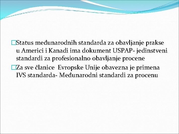 �Status međunarodnih standarda za obavljanje prakse u Americi i Kanadi ima dokument USPAP- jedinstveni �Status međunarodnih standarda za obavljanje prakse u Americi i Kanadi ima dokument USPAP- jedinstveni