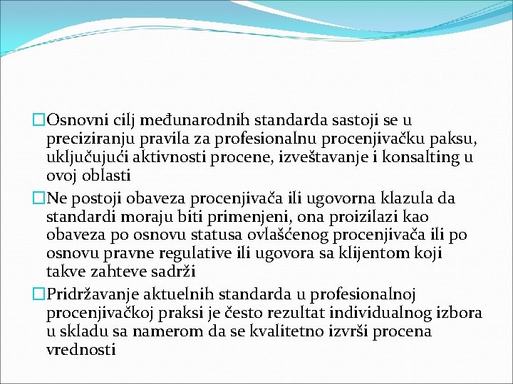 �Osnovni cilj međunarodnih standarda sastoji se u preciziranju pravila za profesionalnu procenjivačku paksu, uključujući �Osnovni cilj međunarodnih standarda sastoji se u preciziranju pravila za profesionalnu procenjivačku paksu, uključujući