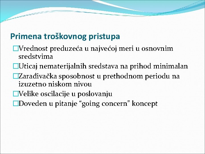 Primena troškovnog pristupa �Vrednost preduzeća u najvećoj meri u osnovnim sredstvima �Uticaj nematerijalnih sredstava Primena troškovnog pristupa �Vrednost preduzeća u najvećoj meri u osnovnim sredstvima �Uticaj nematerijalnih sredstava