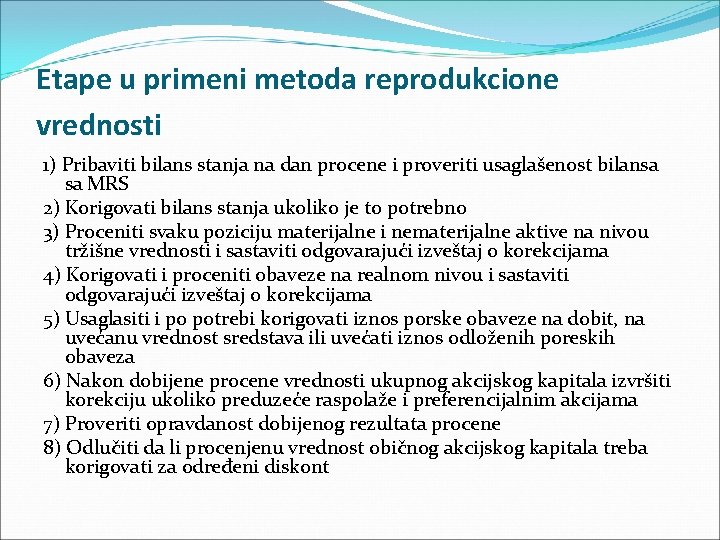 Etape u primeni metoda reprodukcione vrednosti 1) Pribaviti bilans stanja na dan procene i Etape u primeni metoda reprodukcione vrednosti 1) Pribaviti bilans stanja na dan procene i