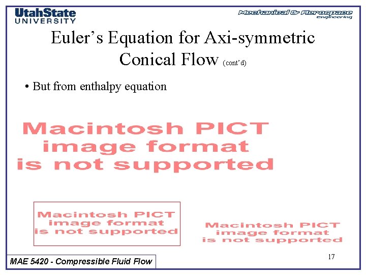 Euler’s Equation for Axi-symmetric Conical Flow (cont’d) • But from enthalpy equation MAE 5420