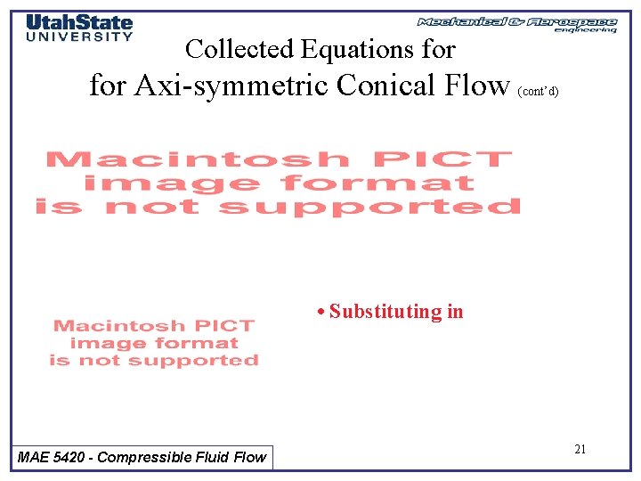 Collected Equations for Axi-symmetric Conical Flow (cont’d) • Substituting in MAE 5420 - Compressible