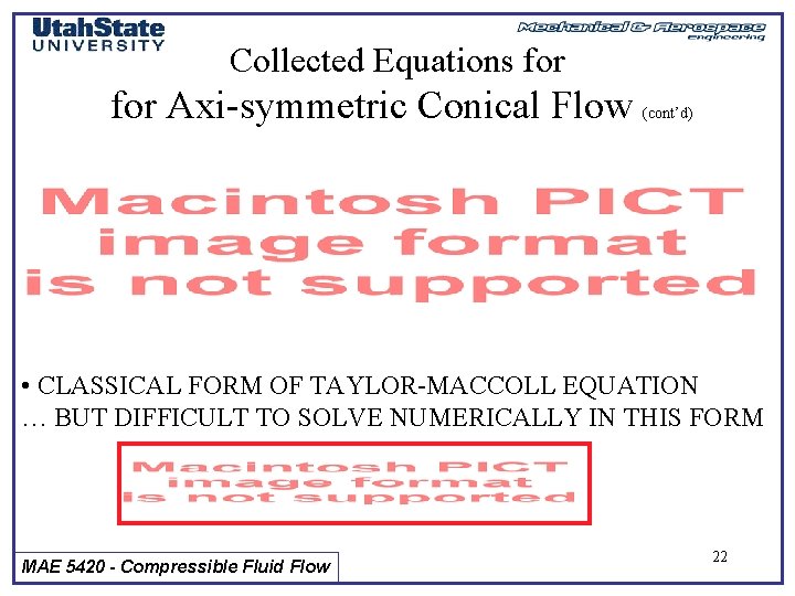 Collected Equations for Axi-symmetric Conical Flow (cont’d) • CLASSICAL FORM OF TAYLOR-MACCOLL EQUATION …