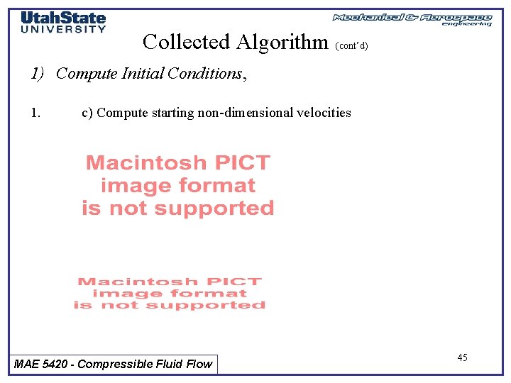 Collected Algorithm (cont’d) 1) Compute Initial Conditions, 1. c) Compute starting non-dimensional velocities MAE