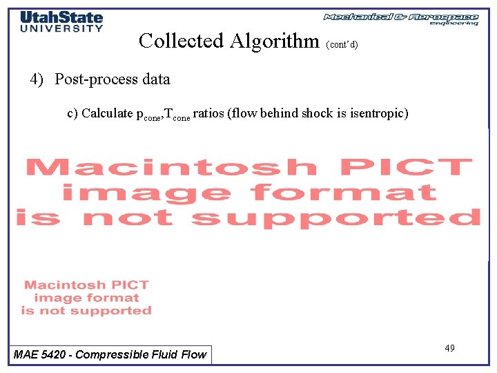 Collected Algorithm (cont’d) 4) Post-process data c) Calculate pcone, Tcone ratios (flow behind shock