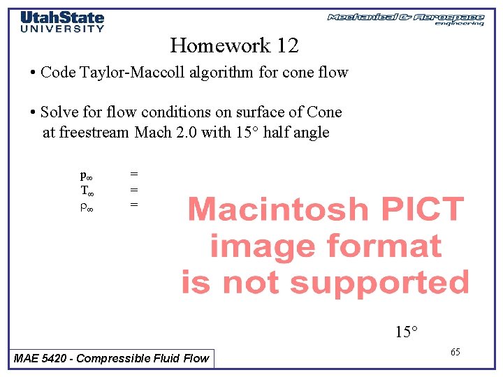 Homework 12 • Code Taylor-Maccoll algorithm for cone flow • Solve for flow conditions