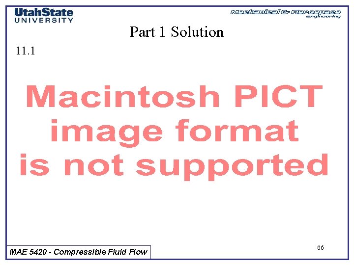Part 1 Solution 11. 1 MAE 5420 - Compressible Fluid Flow 66 