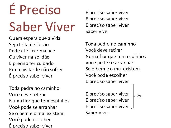 É Preciso Saber Viver Quem espera que a vida Seja feita de ilusão Pode