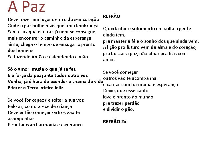 A Paz Deve haver um lugar dentro do seu coração Onde a paz brilhe