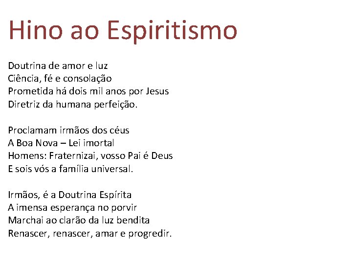 Hino ao Espiritismo Doutrina de amor e luz Ciência, fé e consolação Prometida há