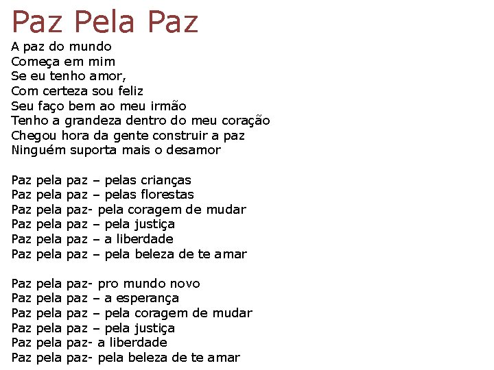 Paz Pela Paz A paz do mundo Começa em mim Se eu tenho amor,