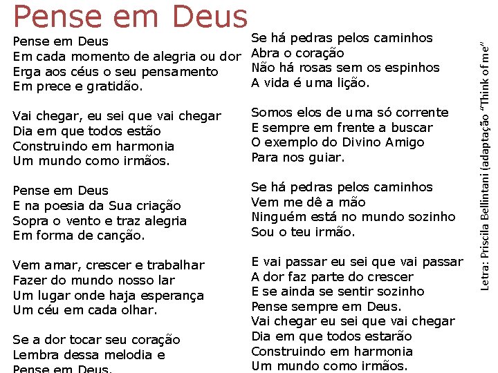 Pense em Deus Em cada momento de alegria ou dor Abra o coração Não Pense em Deus Em cada momento de alegria ou dor Abra o coração Não