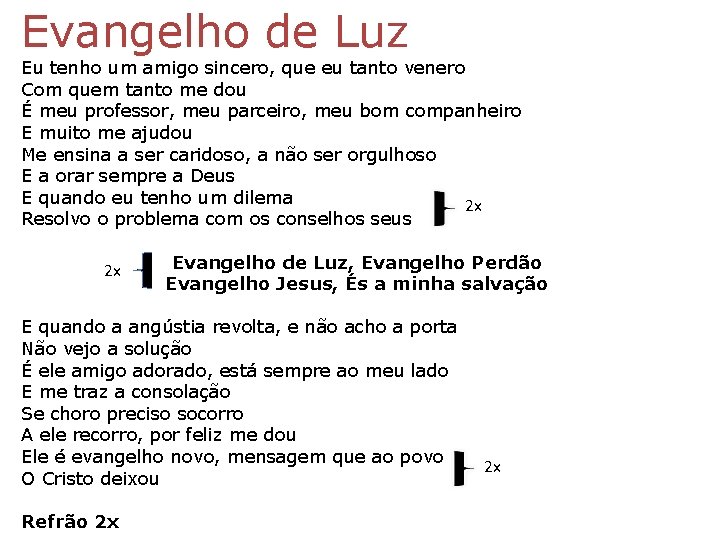 Evangelho de Luz Eu tenho um amigo sincero, que eu tanto venero Com quem