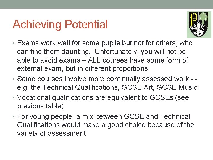 Achieving Potential • Exams work well for some pupils but not for others, who