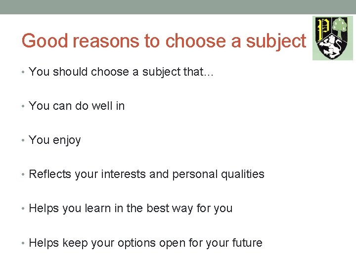 Good reasons to choose a subject • You should choose a subject that… •