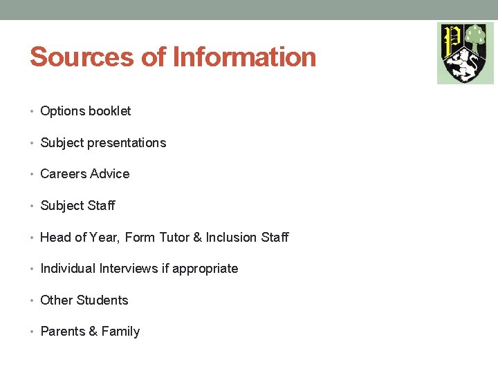 Sources of Information • Options booklet • Subject presentations • Careers Advice • Subject