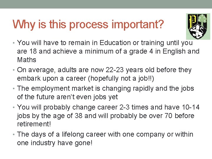 Why is this process important? • You will have to remain in Education or