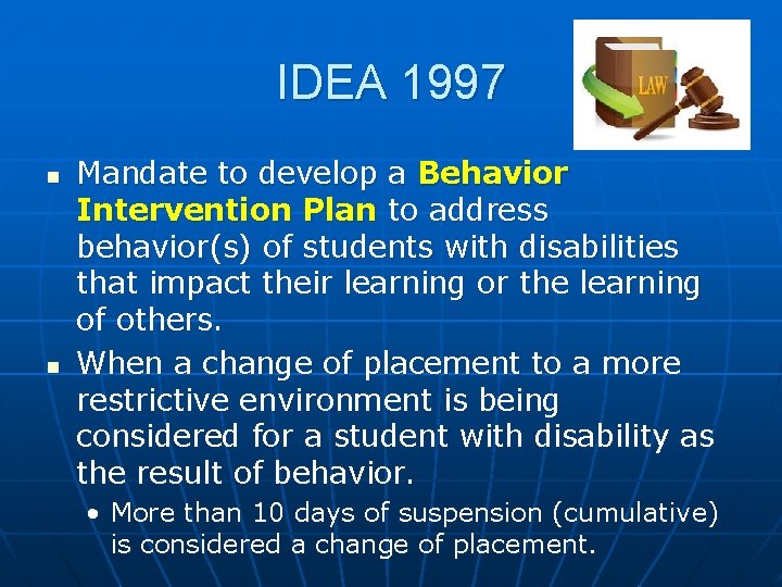 IDEA 1997 n n Mandate to develop a Behavior Intervention Plan to address behavior(s)