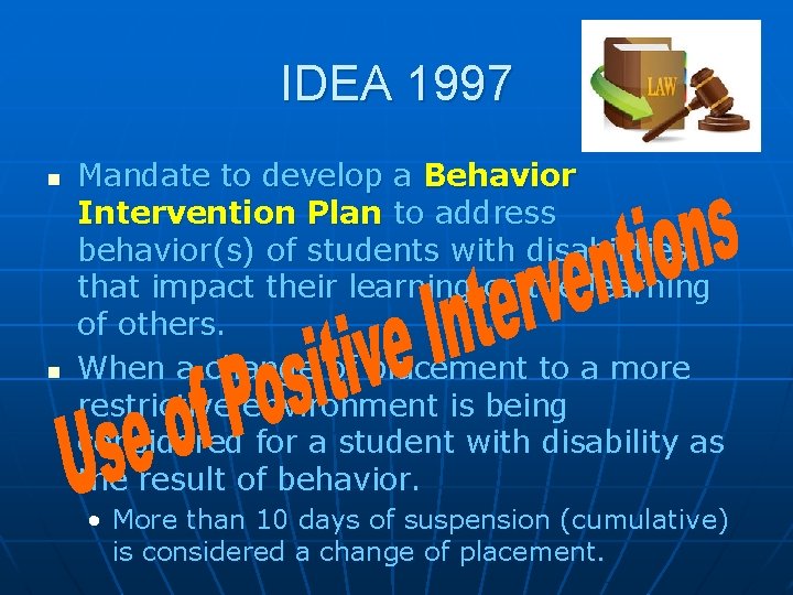 IDEA 1997 n n Mandate to develop a Behavior Intervention Plan to address behavior(s)