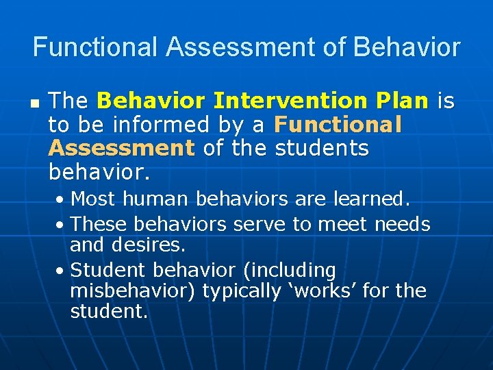 Functional Assessment of Behavior n The Behavior Intervention Plan is to be informed by
