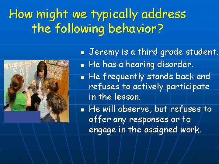 How might we typically address the following behavior? n n Jeremy is a third