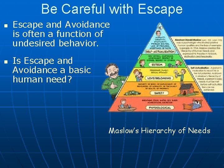 Be Careful with Escape n n Escape and Avoidance is often a function of