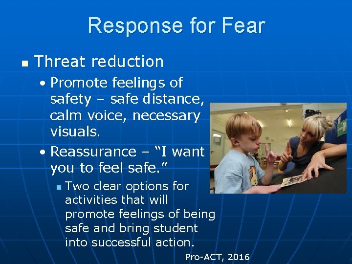 Response for Fear n Threat reduction • Promote feelings of safety – safe distance, Response for Fear n Threat reduction • Promote feelings of safety – safe distance,